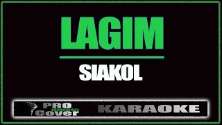 Lagim  Siakol KARAOKE [upl. by Gnen205]