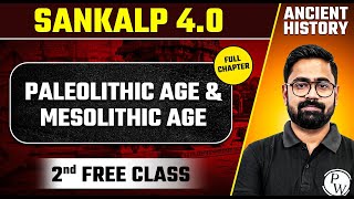 Paleolithic Age amp Mesolithic Age Full Chapter  Ancient History  Demo Class 2  Sankalp 40 [upl. by Anaira]