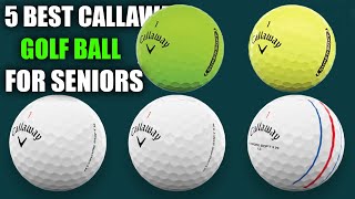 5 Best Callaway Golf Ball For Seniors 2024 Soft Feel Long Distance [upl. by Recor285]