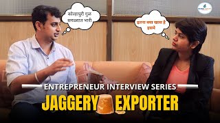 Success Story of JAGGERY EXPORT  Entrepreneur interview series  KDSushma [upl. by Ichabod]