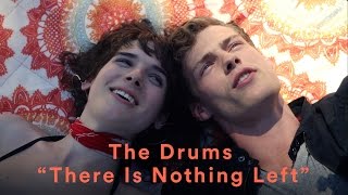 The Drums  quotThere is Nothing Leftquot Official Music Video [upl. by Ymmat532]