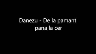 Danezu  De la pamant pana la cer [upl. by Mitchiner]