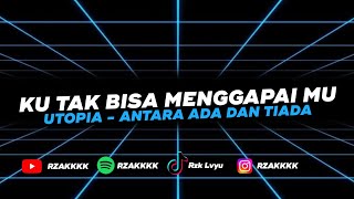 DJ UTOPIA  ANTARA ADA DAN TIADA RZAKKKK 2K24 [upl. by Doty]