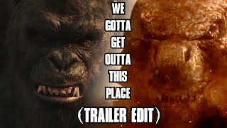 GODZILLA VS KONG  Trailer Edit We Gotta Get Out Of This Place The Animals [upl. by Etnovert]