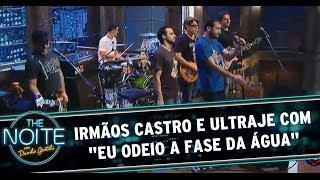 Irmãos Castro e Ultraje cantam quotEu Odeio a Fase da Águaquot [upl. by Alpheus]