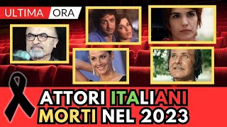 ATTORI Italiani MORTI nel 2023 li ricordi tutti [upl. by Leesen]