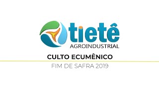 TIETÊ AGROINDUSTRIAL  Culto ecumênico de Final da Safra 2019 [upl. by Eesyak]