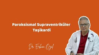 PAROKSİSMAL SUPRAVENTRİKÜLER TAŞİKARDİ Belirtileri Tedavisi  Dr Erhan Özel [upl. by Cone]