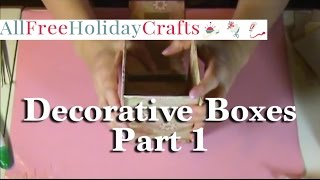 How to Make Decorative Boxes Part 1 [upl. by Gehman]