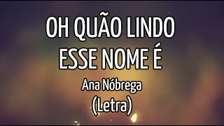 Oh Quão Lindo Esse Nome É Letra  Ana Nóbrega What a Beautiful Name  Hillsong [upl. by Eciralc914]