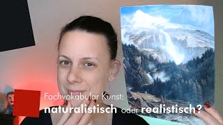 Fachvokabular Kunst naturalistisch oder realistisch [upl. by Aihtnys724]