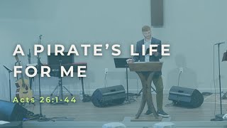 A Pirates Life For Me  Acts 26144  Murrysville Community Church PCA [upl. by Josias]