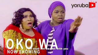 Oko Wa Latest Yoruba Movie 2022 Drama Starring Yewande Adekoya Rycardo Agbor Ayo Mogaji  Iyabadan [upl. by Fonseca421]