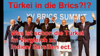 Die Türkei in die Brics Was ist schon die Türkei im Vergleich zu Indien  Basilien ect [upl. by Aisul401]