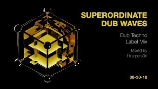 Superordinate Dub Waves  Dub Techno Label Mix 17092018 [upl. by Acinom]