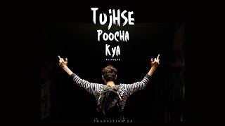 Nishayar  Tujhse Poocha Kya Lyrical Version  Latest Rap song 2k23 [upl. by Earaj]