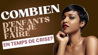 Combien denfants puis je faire en temps de crise [upl. by Trenton]