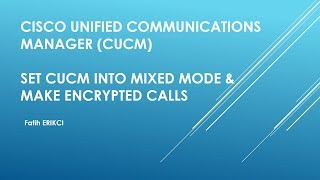 Cisco Unified Communications Manager CUCM Mixed Mode amp Secure Calls [upl. by Eylatan845]