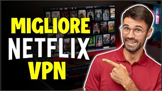 Migliori VPN Netflix che funzionano con 30 località Netflix [upl. by Malanie]