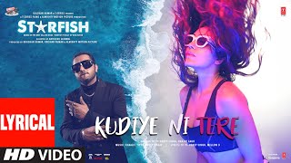 Starfish Kudiye Ni Tere Lyrical  Khushalii KMilind SEhan  Yo Yo Honey SinghKhaalifHarjot K [upl. by Cutlip394]