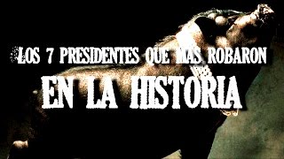 Los 7 Presidentes Más Corruptos De La Historia [upl. by Anatolio]