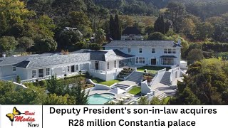 Deputy Presidents soninlaw snaps up R28 million Constantia palace but owes Gauteng R7 million [upl. by Telrahc]