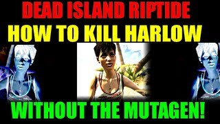 Dead Island Riptide  How To Kill Harlow Without Taking The Mutagen  It Can Be Done HD [upl. by Adnuhsal]