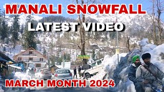 Manali Snowfall Latest Video  Manali March Month 2024 [upl. by Ammamaria]