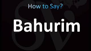 How to Pronounce Bahurim BIBLE [upl. by Onahpets546]