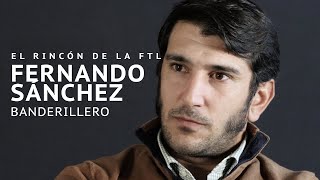 El banderillero Fernando Sánchez en El Rincón de la FTL [upl. by Riatsila]