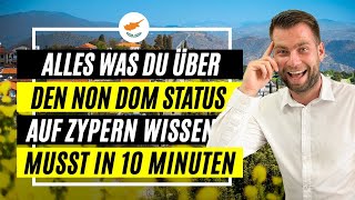 Alles was du über den Non Dom Status auf Zypern wissen musst in 10 Minuten [upl. by Naujud578]