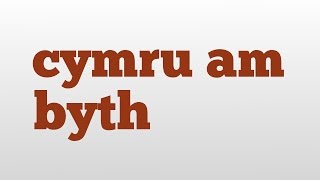 cymru am byth meaning and pronunciation [upl. by Ahsinek]