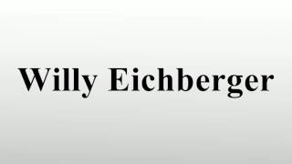 Willy Eichberger [upl. by Mandle]