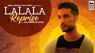 La La La Reprise  Arjun Kanungo  Bilal Saeed [upl. by Hey]