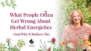 What People Often Get Wrong About Herbal Energetics [upl. by Yecad]