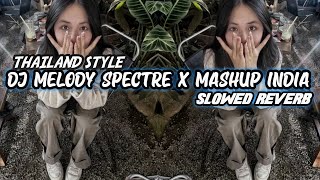 DJ THAILAND STYLE MELODY SPECTRE X MASHUP INDIA  SOUND VIRAL TIKTOK ❗❗🎧 [upl. by Oynotna711]