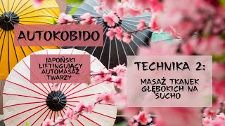 AutoKobido japoński liftingujący automasaż twarzy Technika 2 masaż tkanek głębokich na sucho [upl. by Fanestil290]