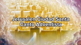 Jerusalen Ciudad Santa  Canto Adventista Letra [upl. by Nerrol]