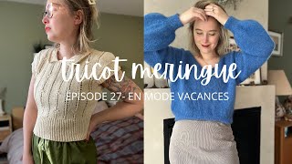 TRICOT MERINGUE  EPISODE 27 EN MODE VACANCES [upl. by Avot]