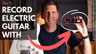 How To Record Electric Guitar With an Audio Interface [upl. by Lalo]