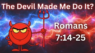 The Devil Made Me Do It devil biblestudy sermon [upl. by Colp136]