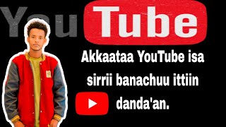 Akkataa YouTube isa sirrii ittiin banatan [upl. by Inittirb]