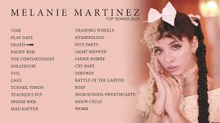 Melanie Martinez  Top Songs 2023 Playlist  VOID Play Date DEATH [upl. by Gaw]