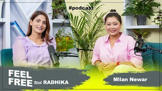 धेरैपटक छटपटिँदै रोएँ तर हार मानिन  Singer Milan Newar Podcast  Feel Free With Radhika [upl. by Coster]