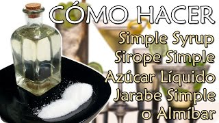 Cómo hacer Simple Syrup Sirope Jarabe Azúcar Líquido Almíbar  Drinking RULES [upl. by Spears]