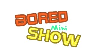 Bored Mini Show BMS  INTRO [upl. by Nainatrad]