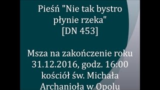 Nie tak bystro płynie rzeka DN 453  2016 [upl. by Trinette]