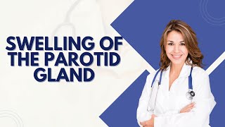 Swelling of the Parotid Gland 5 Causes You Should Know [upl. by Eiboh]