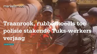 Traanrook rubberkoeëls toe polisie stakende Tukswerkers verjaag [upl. by Daye]