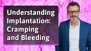 Understanding Implantation Cramping and Bleeding [upl. by Aira652]